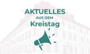 Aktuelles aus dem Kreistag